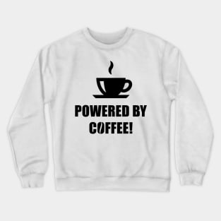 Powered By Coffee! (Drinking Coffee / Black) Crewneck Sweatshirt